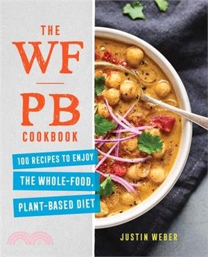 The WFPB Cookbook ― 100 Recipes to Enjoy the Whole Food, Plant-Based Diet