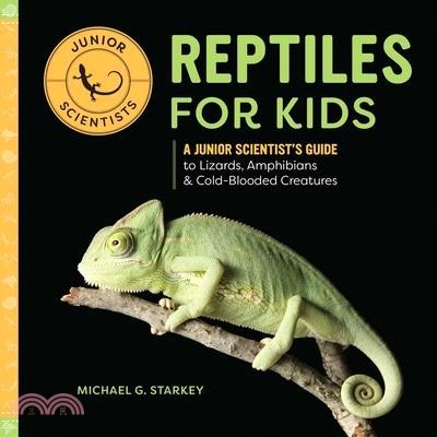Reptiles for Kids ― A Junior Scientist's Guide to Lizards, Amphibians, and Cold-Blooded Creatures