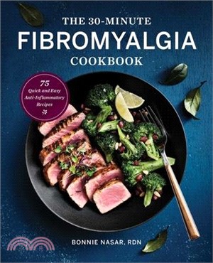 The 30-minute Fibromyalgia Cookbook ― 75 Quick and Easy Anti-inflammatory Recipes