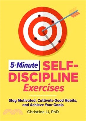 5-Minute Self-Discipline Exercises: Stay Motivated, Cultivate Good Habits, and Achieve Your Goals