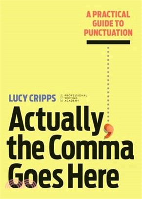 Actually, the Comma Goes Here ― A Practical Guide to Punctuation