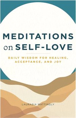 Meditations on Self-Love: Daily Wisdom for Healing, Acceptance, and Joy