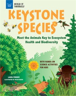 Keystone Species: Meet the Animals Key to Ecosystem Health and Biodiversity with Hands-On Science Activities for Kids