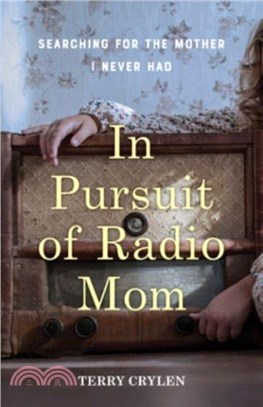 In Pursuit of Radio Mom：Searching for the Mother I Never Had