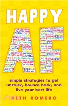 Happy AF：Simple strategies to get unstuck, bounce back, and live your best life.