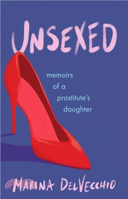 Unsexed：Memoirs of a Prostitute's Daughter