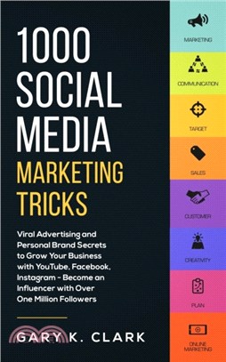 1000 Social Media Marketing Secrets：Viral Advertising and Personal Brand Secrets to Grow Your Business with YouTube, Facebook, Instagram - Become an Influencer with over One Million Followers