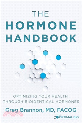 The Hormone Handbook：Optimizing Your Health through Bioidentical Hormones