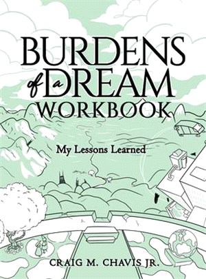 Burdens of a Dream Workbook: My Lessons Learned