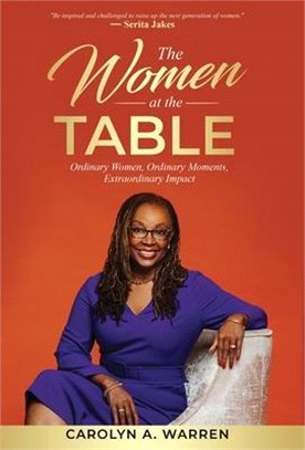 The Women at the Table: Ordinary Women, Ordinary Moments, Extraordinary Impact