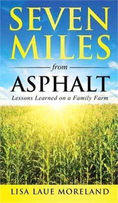 Seven Miles from Asphalt: Lessons Learned on a Family Farm