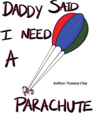 Daddy Said I Need a Parachute