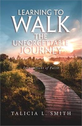 Learning to Walk the Unforgettable Journey: Inspirations of Faith