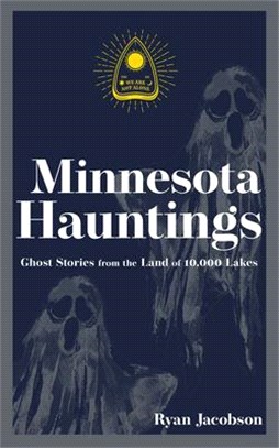 Minnesota Hauntings: Ghost Stories from the Land of 10,000 Lakes