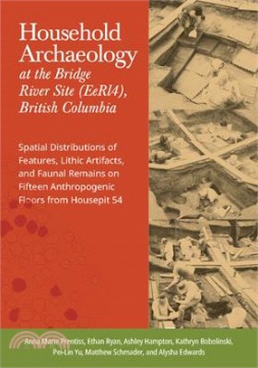 Household Archaeology at the Bridge River Site (Eeri4), British Columbia: Spatial Distributions of Features, Lithic Artifacts, and Faunal Remains on F