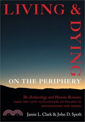 Living and Dying on the Periphery: The Archaeology and Human Remains from Two 13th-15th Century Ad Villages in Southeastern New Mexico