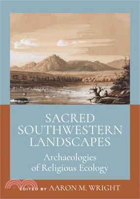 Sacred Southwestern Landscapes: Archaeologies of Religious Ecology