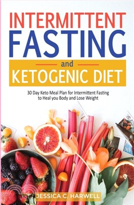 Ketogenic diet & Intermittent fasting：30 Day keto meal plan for intermittent fasting to heal your body & lose weight