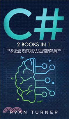 C#：2 books in 1 - The Ultimate Beginner's & Intermediate Guide to Learn C# Programming Step By Step
