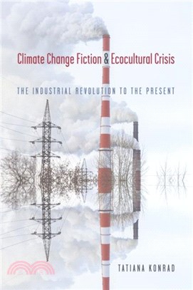 Climate Change Fiction and Ecocultural Crisis：The Industrial Revolution to the Present