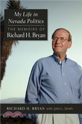 My Life in Nevada Politics：The Memoirs of Richard H. Bryan