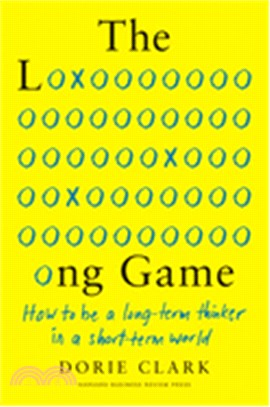 The Long Game: How to Be a Long-Term Thinker in a Short-Term World