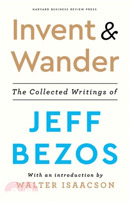 Invent & wander :the collected writings of Jeff Bezos /