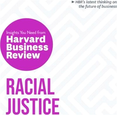 Racial Justice: The Insights You Need from Harvard Business Review：The Insights You Need from Harvard Business Review