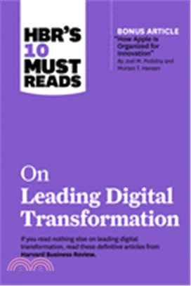 Hbr's 10 Must Reads on Leading Digital Transformation (with Bonus Article How Apple Is Organized for Innovation by Joel M. Podolny and Morten T. Hanse