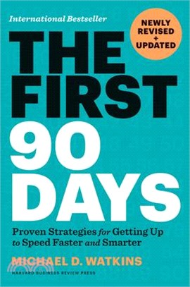 The First 90 Days, Newly Revised and Updated: Proven Strategies for Getting Up to Speed Faster and Smarter