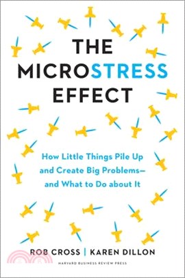 The Microstress Effect: How Little Things Pile Up and Create Big Problems--And What to Do about It