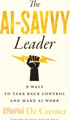 The AI-Savvy Leader：Nine Ways to Take Back Control and Make AI Work