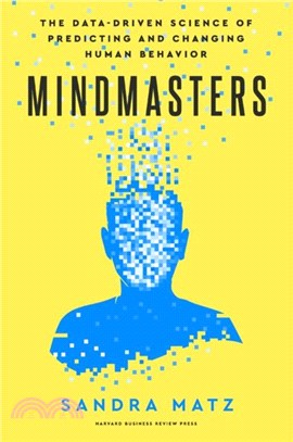 Mindmasters：The Data-Driven Science of Predicting and Changing Human Behavior