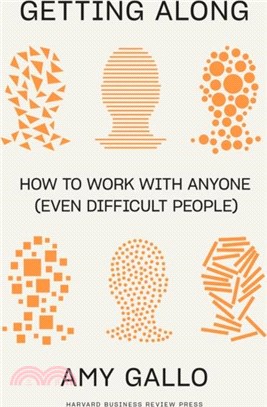 Getting Along：How to Work with Anyone (Even Difficult People)