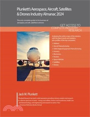 Plunkett's Aerospace, Aircraft, Satellites & Drones Industry Almanac 2024: Aerospace, Aircraft, Satellites & Drones Industry Market Research, Statisti