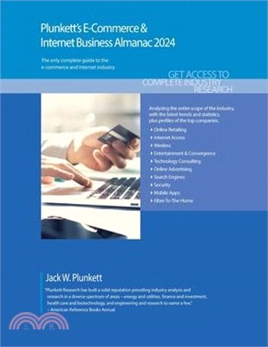 Plunkett's E-Commerce & Internet Business Almanac 2024: E-Commerce & Internet Business Industry Market Research, Statistics, Trends and Leading Compan