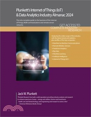 Plunkett's Internet of Things (IoT) & Data Analytics Industry Almanac 2024: Internet of Things (IoT) and Data Analytics Industry Market Research, Stat