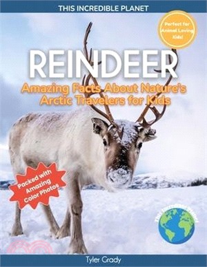 Reindeer: Amazing Facts About Nature's Arctic Travelers for Kids
