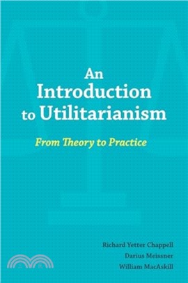 An Introduction to Utilitarianism：From Theory to Practice