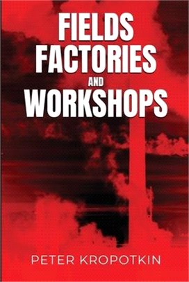 Fields, Factories, and Workshops