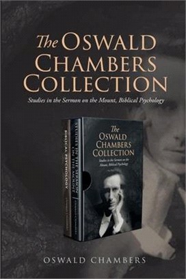 The Oswald Chambers Collection: Studies in the Sermon on the Mount, Biblical Psychology