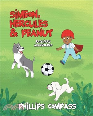 Simeon, Hercules and Peanut Backyard Adventures