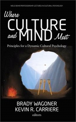 Where Culture and Mind Meet: Principles for a Dynamic Cultural Psychology