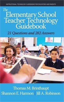 The Elementary School Teacher Technology Guidebook: 21 Questions and 282 Answers