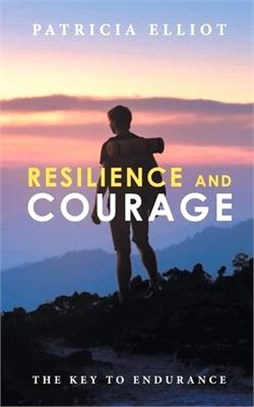 Resilience and Courage: The Key To Endurance