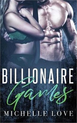 Billionaire Games: A Bad Boy Billionaire Romance