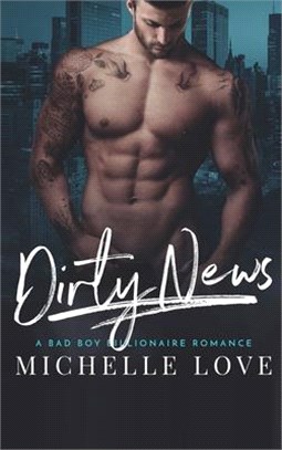 Dirty News: A Bad Boy Billionaire Romance