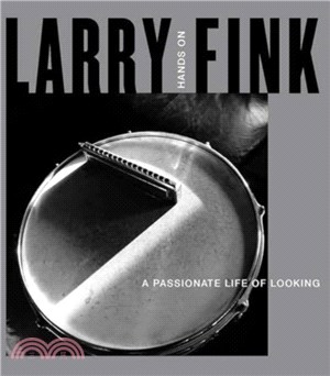 Larry Fink：Hands On/A Passionate Life of Looking