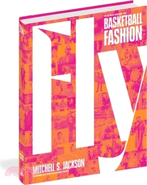 Fly: The Big Book of Basketball Fashion