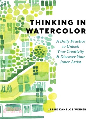 Thinking in Watercolor：A Daily Practice to Unlock Your Creativity & Discover Your Inner Artist